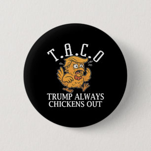 Funny Taco Trump Always Chickens Out T.a.c.o  Button