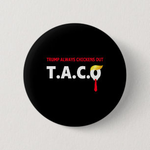 Funny Taco Trump Always Chickens Out T.a.c.o  Button