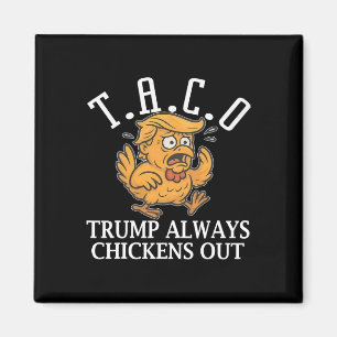 Funny Taco Trump Always Chickens Out T.a.c.o Magnet