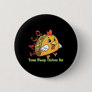 Funny Taco Trump Always Chickens Out Tariff Meme C Button
