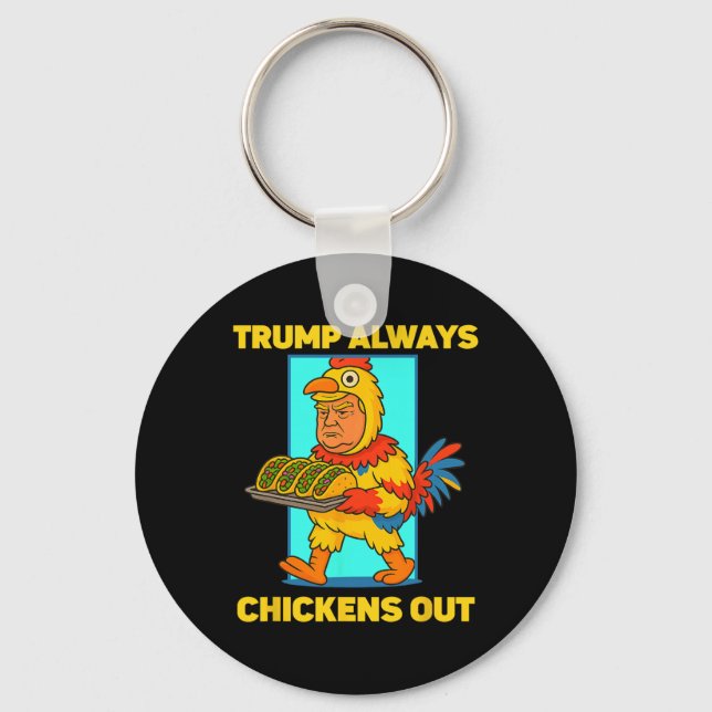 Funny Taco Tuesday Trump Always Chickens Out Funny Keychain (Front)