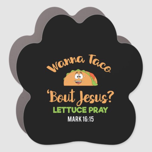 Funny Taco Wanna Taco Bout Jesus Lettuce Pray Car Magnet