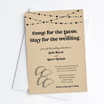 Funny Taco Wedding Invitation<br><div class="desc">Come for the tacos. Stay for the wedding.  Funny invitation wording for a fun wedding.  The taco artwork is hand-drawn on a wonderfully rustic kraft background.

Coordinating RSVP,  Details,  Registry,  Thank You cards and other items are available in the 'Taco Wedding' Collection within my store.</div>