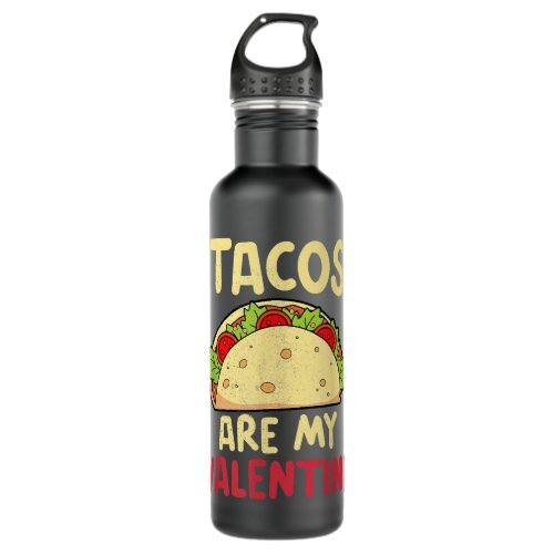 Funny Tacos Are My Valentine Tacos Lovers Heart  Stainless Steel Water Bottle