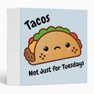 Funny Tacos are Not Just for Tuesdays 3 Ring Binder