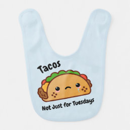 Funny Tacos are Not Just for Tuesdays Baby Bib
