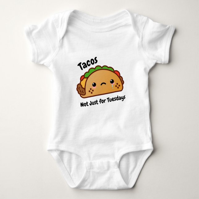 Funny Tacos are Not Just for Tuesdays Baby Bodysuit (Front)