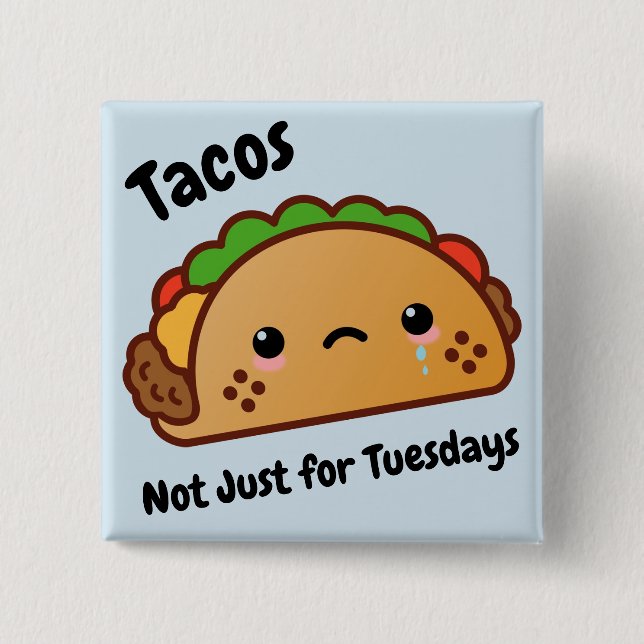 Funny Tacos are Not Just for Tuesdays Button (Front)