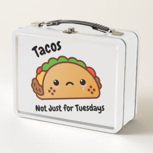Funny Tacos are Not Just for Tuesdays Metal Lunch Box