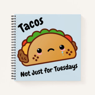 Funny Tacos are Not Just for Tuesdays Notebook
