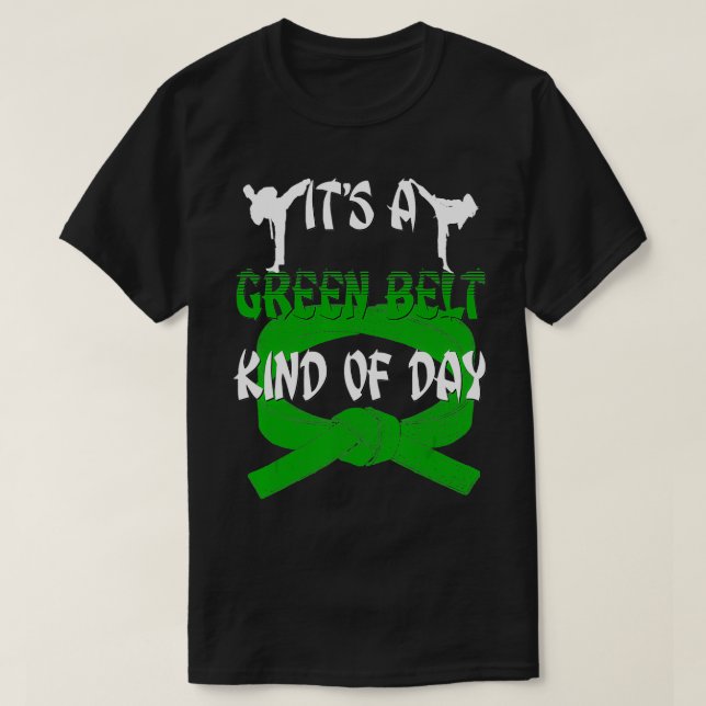 Funny Taekwondo  Karate Its A Green Belt Kind Of D T-Shirt (Design Front)