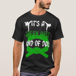 Funny Taekwondo Karate Its A Green Belt Kind Of D T-Shirt
