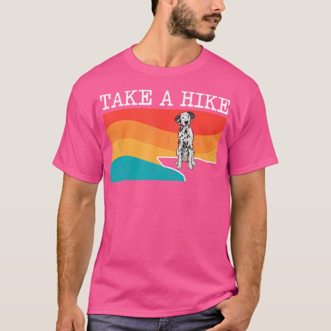 Funny Take A Hike Dalmatian Graphic Hiking T-Shirt (Front)
