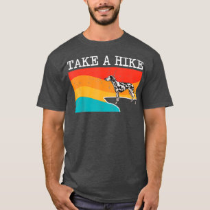 Funny Take A Hike Dalmatian Graphic Hiking T-Shirt