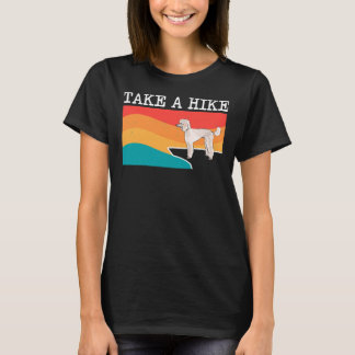 Funny Take A Hike Poodle Graphic Hiking T-Shirt