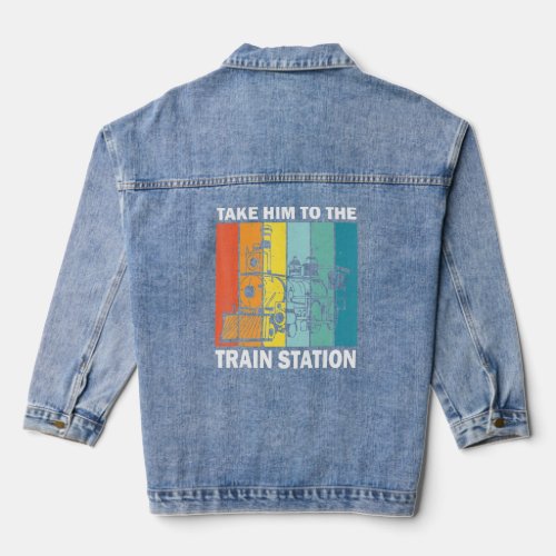 Funny  Take Him To The Train Station Vintage  Denim Jacket