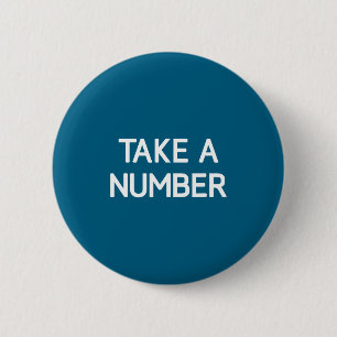 Funny Take Number Jokes Sarcastic Sayings Button
