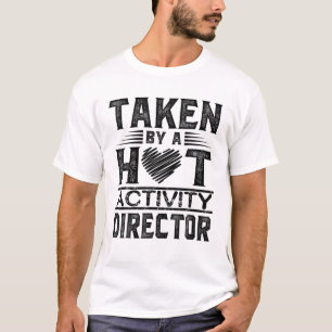 Funny Taken By A Hot Activity Director Heart Valen T-Shirt