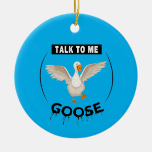 Funny talk to me goose ceramic ornament