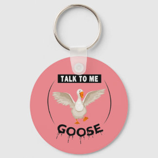 Funny talk to me goose keychain