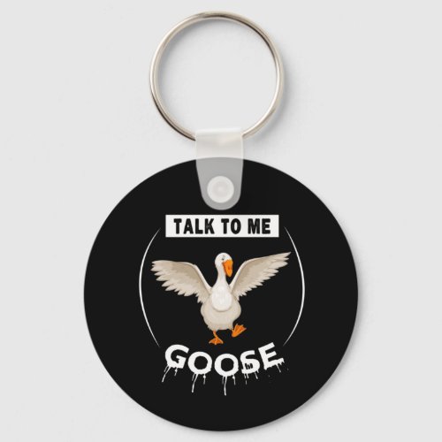 Funny talk to me goose keychain