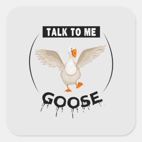 Funny talk to me goose square sticker