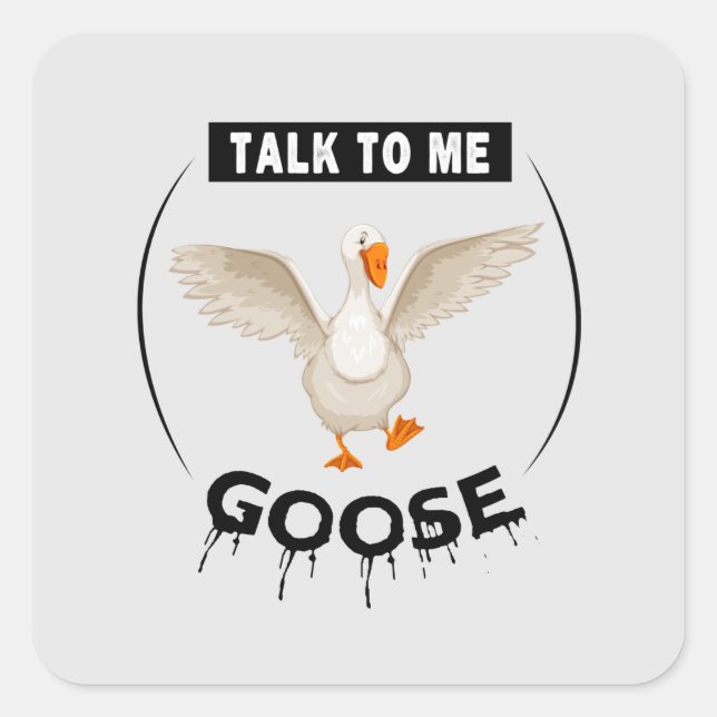 Funny talk to me goose square sticker (Front)