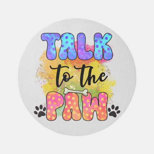 Funny Talk To The Paw Dog Quote Humor Rug