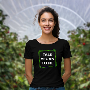 Funny Talk Vegan To Me, Green and White Activism T-Shirt