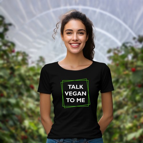 Funny Talk Vegan To Me Green and White Activism T_Shirt