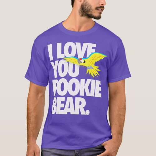 Funny Talking Parrot I Love Your Pookie Bear T_Shirt