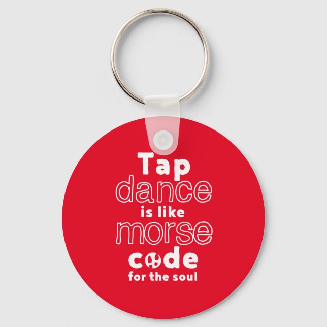 Funny Tap Dance Dancing Morse Code For The Soul Keychain (Front)