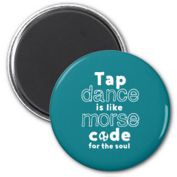 Funny Tap Dance Dancing Morse Code For The Soul Magnet