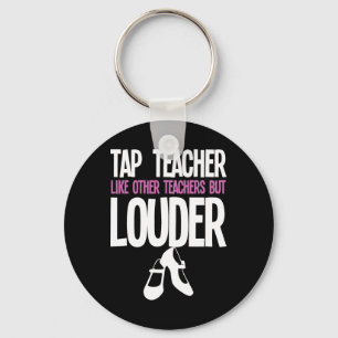 Funny Tap Dance Teacher Gift Tap Dancing Slogan  Keychain