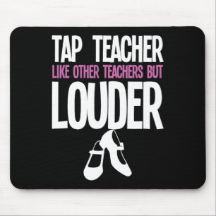 Funny Tap Dance Teacher Gift Tap Dancing Slogan Mouse Pad