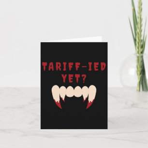 Funny Tariff-ied Terrified Tariffs Anti-trump Poli Card