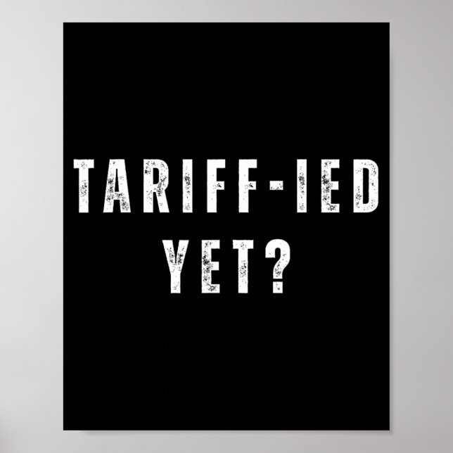 Funny Tariff-ied Terrified Tariffs Anti-trump Poli Poster (Front)