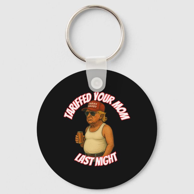 Funny Tariffed Your Mom Last Night  Keychain (Front)