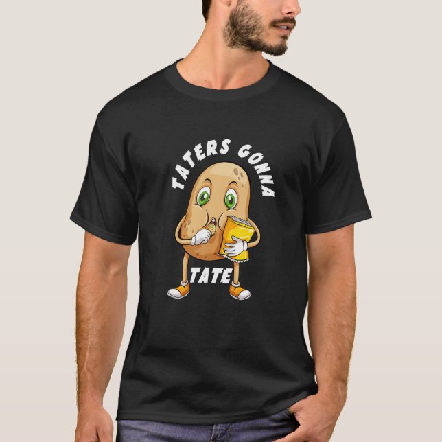 Funny Taters Gonna Tate T-Shirt (Front)