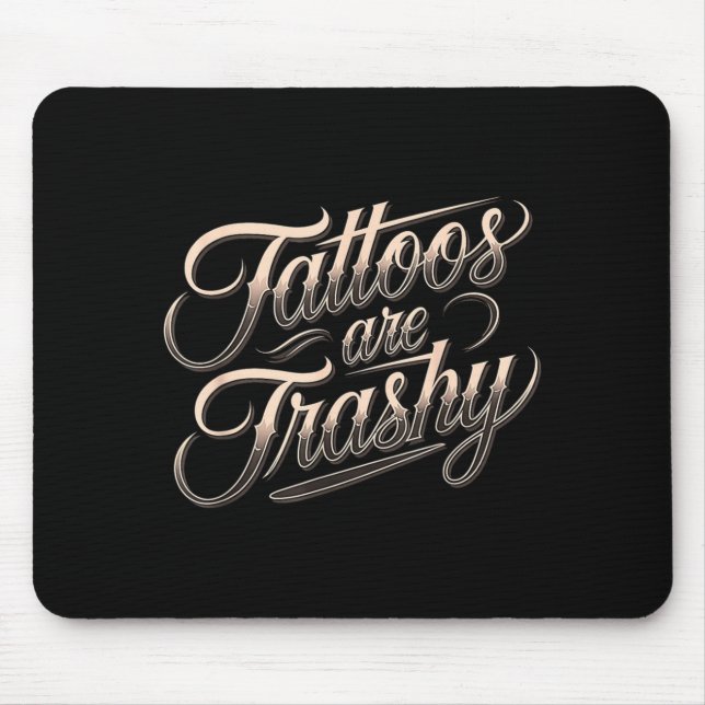 Funny Tattooed Mom Retro Tattoos Are Trashy So Is  Mouse Pad (Front)