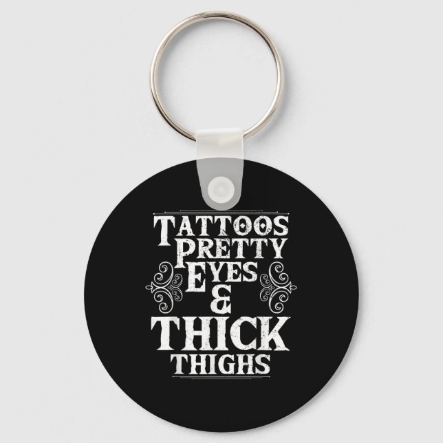 Funny Tattoos Pretty Eyes Thick Thighs Gift Tattoo Keychain (Front)