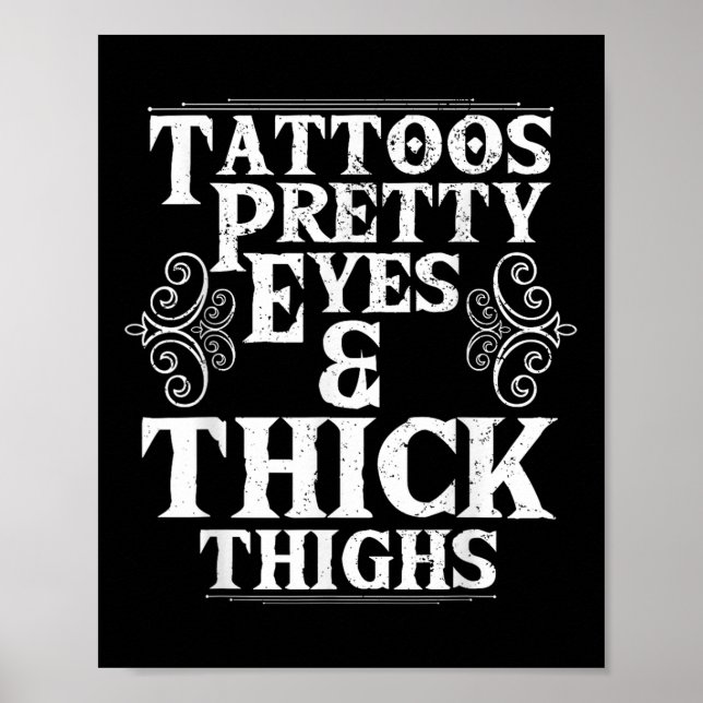 Funny Tattoos Pretty Eyes Thick Thighs Gift Tattoo Poster (Front)
