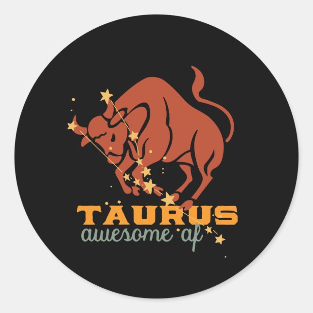 Funny Taurus Zodiac Horoscope Astrology Awesome AF Classic Round Sticker (Front)