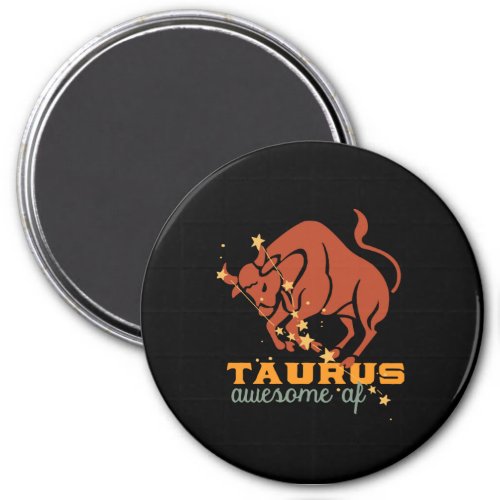 Funny Taurus Zodiac Horoscope Astrology Awesome AF Magnet