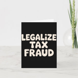 Funny Tax Evasion Art For Men Women Tax Fraud Tax  Card