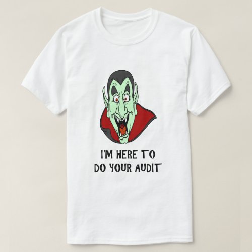 Funny Taxday Joke Vampire Face IRS Audit Humorous T_Shirt