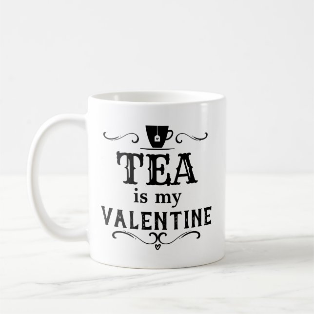 Funny Tea is my Valentine Coffee Mug (Left)