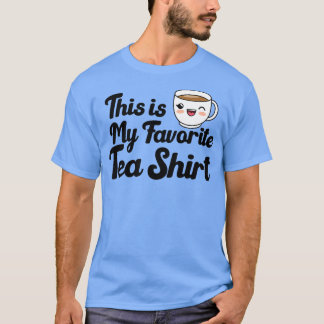 Funny Tea Lover Quote This is My Favorite Tea Shir T-Shirt
