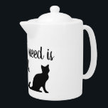 Funny tea pot with cute cat silhouette and quote<br><div class="desc">Funny tea pot with cute black cat silhouette and humorous quote.</div>