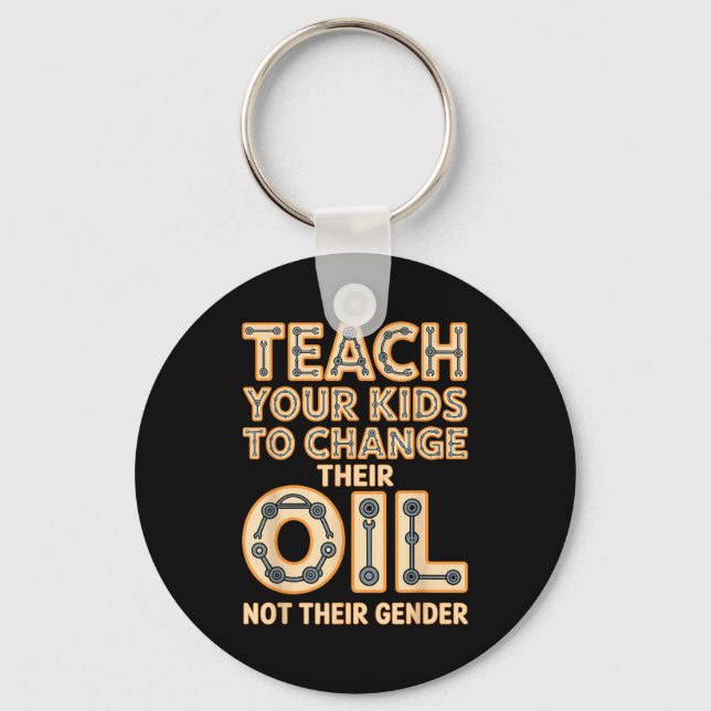 Funny Teach Your Kids To Change Their Oil Not Thei Keychain (Front)
